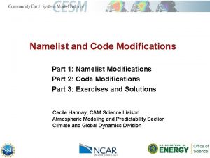 Namelist and Code Modifications Part 1 Namelist Modifications