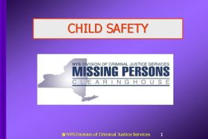 CHILD SAFETY NYS Division of Criminal Justice Services