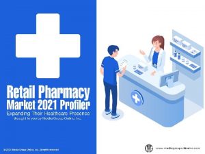 A Critical Consumer Channel Retail pharmacies were very