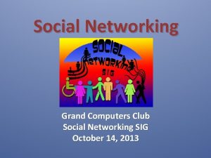 Social Networking Grand Computers Club Social Networking SIG