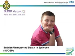 Sudden Unexpected Death in Epilepsy SUDEP What is