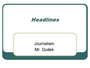 Headlines Journalism Mr Dudek Headlines Rules Telegraphic Style