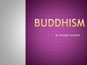 By Georgia mouzakis Buddhism has around 3 hundred