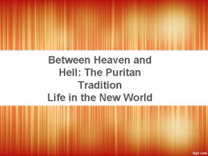 Between Heaven and Hell The Puritan Tradition Life