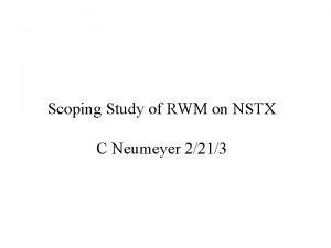 Scoping Study of RWM on NSTX C Neumeyer