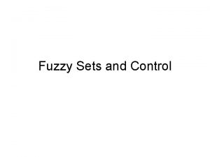 Fuzzy Sets and Control Fuzzy Logic The definition