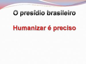 O presdio brasileiro Humanizar preciso Com 494 598