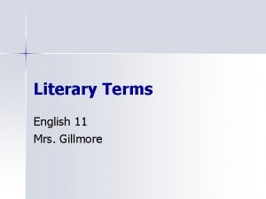 Literary Terms English 11 Mrs Gillmore Acrostics n