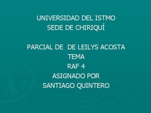 UNIVERSIDAD DEL ISTMO SEDE DE CHIRIQU PARCIAL DE