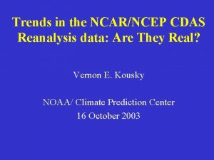 Trends in the NCARNCEP CDAS Reanalysis data Are