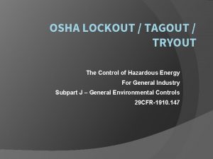 OSHA LOCKOUT TAGOUT TRYOUT The Control of Hazardous