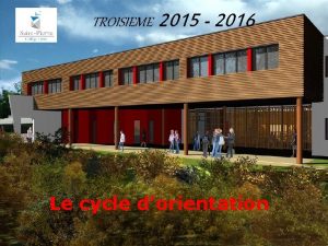 TROISIEME 2015 2016 Le cycle dorientation APRES LA