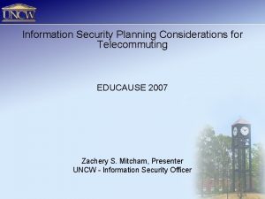 Information Security Planning Considerations for Telecommuting EDUCAUSE 2007