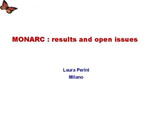 MONARC results and open issues Laura Perini Milano