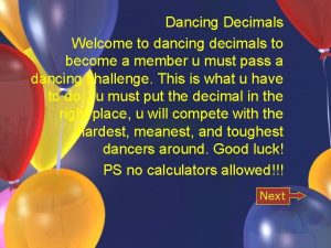 Dancing Decimals Welcome to dancing decimals to become