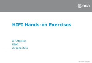 HIFI Handson Exercises A P Marston ESAC 27