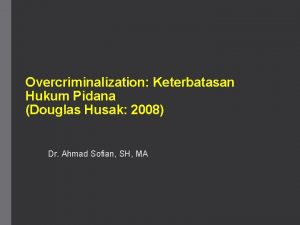Overcriminalization Keterbatasan Hukum Pidana Douglas Husak 2008 Dr