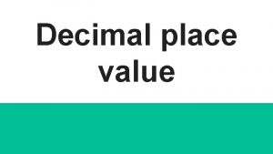 Decimal place value I can Express convert decimals