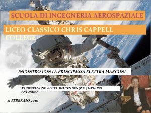 SCUOLA DI INGEGNERIA AEROSPAZIALE LICEO CLASSICO CHRIS CAPPELL