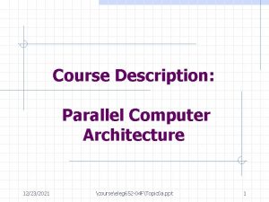 Course Description Parallel Computer Architecture 12232021 courseeleg 652
