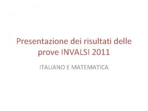 Presentazione dei risultati delle prove INVALSI 2011 ITALIANO