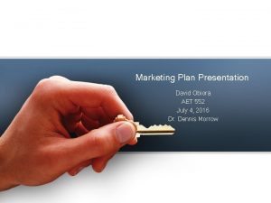 Marketing Plan Presentation David Obiora AET 552 July