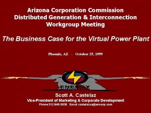 Arizona Corporation Commission Distributed Generation Interconnection Workgroup Meeting