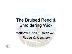 The Bruised Reed Smoldering Wick Matthew 12 20