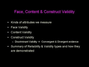 Face Content Construct Validity Kinds of attributes we