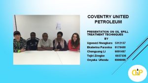 COVENTRY UNITED PETROLEUM PRESENTATION ON OIL SPILL TREATMENT