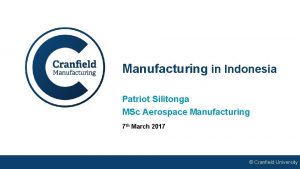 Manufacturing in Indonesia Patriot Silitonga MSc Aerospace Manufacturing