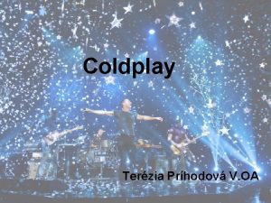 Coldplay Terzia Prhodov V OA Obsah Zkladn informcie