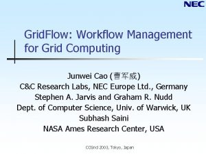 Grid Flow Workflow Management for Grid Computing Junwei