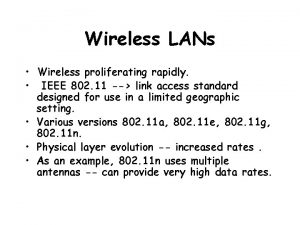 Wireless LANs Wireless proliferating rapidly IEEE 802 11