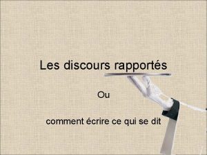 Les discours rapports Ou comment crire ce qui