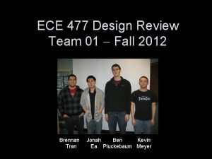 ECE 477 Design Review Team 01 Fall 2012