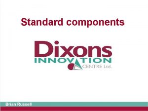 Standard components Brian Russell Exam expectations This topic
