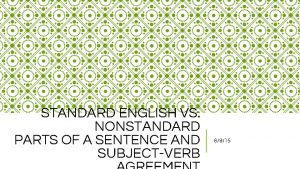 STANDARD ENGLISH VS NONSTANDARD PARTS OF A SENTENCE