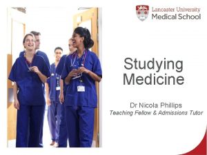 Studying Medicine Dr Nicola Phillips Teaching Fellow Admissions
