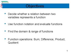 Objectives Decide whether a relation between two variables