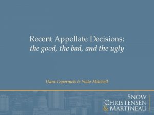 Recent Appellate Decisions the good the bad and