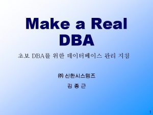 DBA Make a Real DBA Data B ase