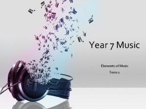 Year 7 Music Elements of Music Term 1