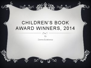 CHILDRENS BOOK AWARD WINNERS 2014 By Donna Bulatowicz