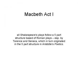 Macbeth Act I all Shakespeares plays follow a