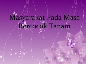 Masyarakat Pada Masa Bercocok Tanam Masa bercocok tanam