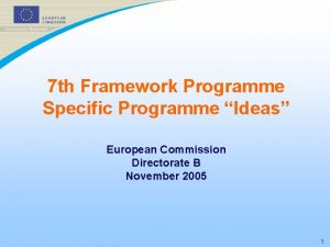 7 th Framework Programme Specific Programme Ideas European