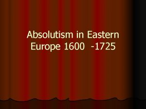 Absolutism in Eastern Europe 1600 1725 Three Declining