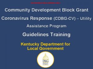 FOR INFORMATIONAL PURPOSES ONLY Community Development Block Grant