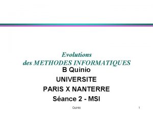 Evolutions des METHODES INFORMATIQUES B Quinio UNIVERSITE PARIS